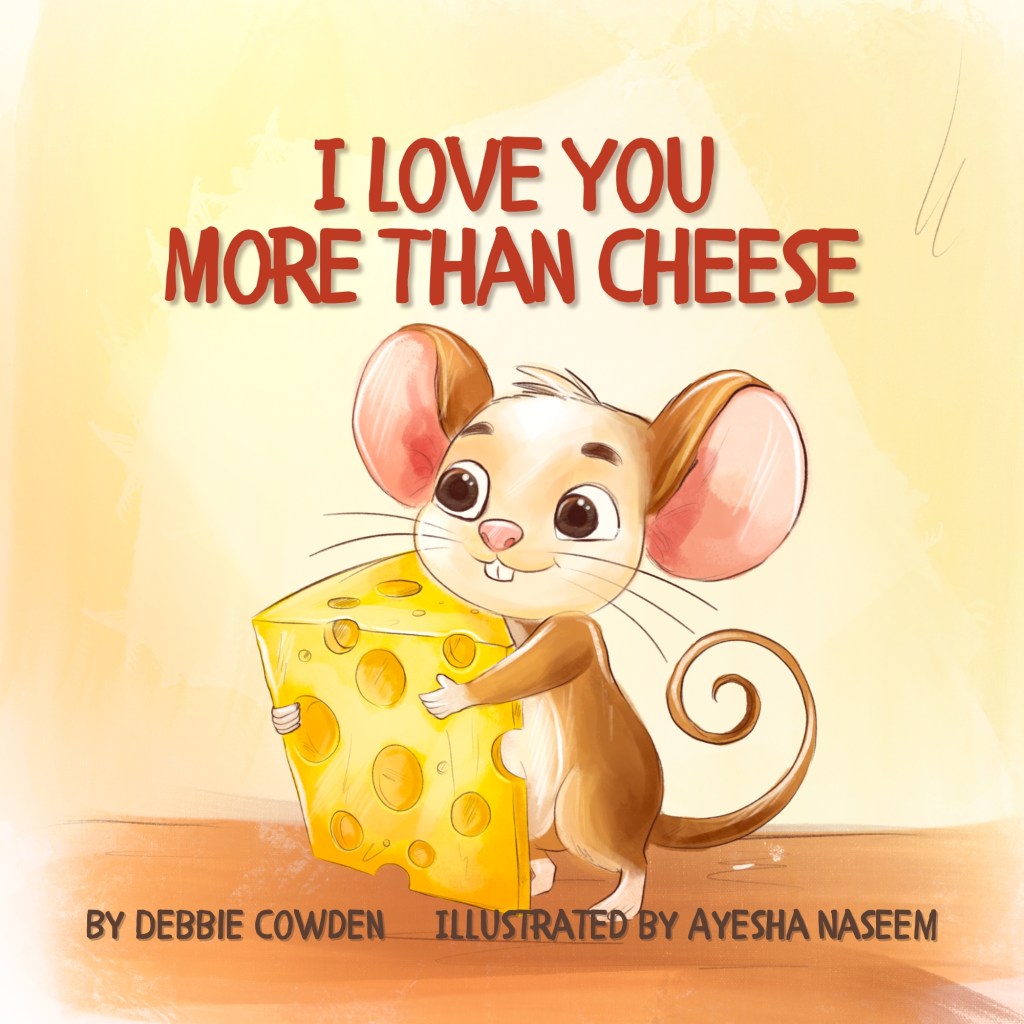 Title is I Love You More Than Cheese. Mouse, the main character, is pictured holding a large chunk of cheese.
